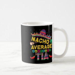 Nacho Average Tia Cinco De Mayo Fiesta Kaffeetasse