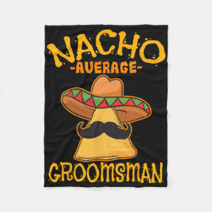 Nacho Average Trauzeuge Trauzeuge Wedding Cinco De Fleecedecke