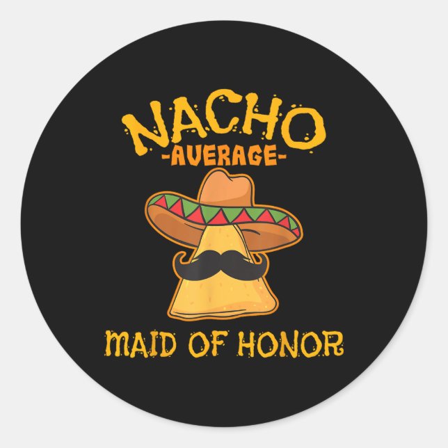 Nacho Average Trauzeugin Mexican Cinco De Mayo Runder Aufkleber (Vorderseite)