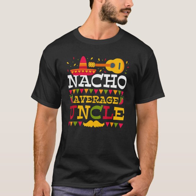Nacho Average Uncle Cinco De Mayo Mexican Matching T-Shirt (Vorderseite)