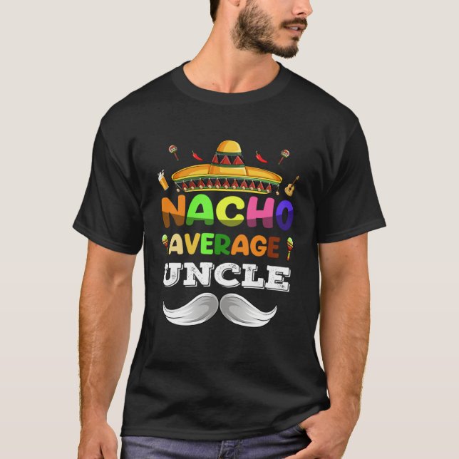 Nacho Average Uncle  Cinco De Mayo Mexican Party T-Shirt (Vorderseite)