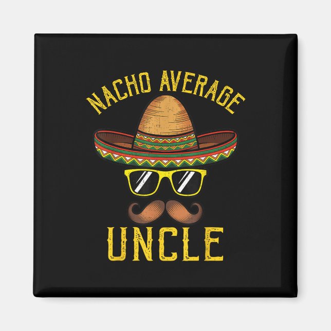 Nacho Average Uncle Funny Cinco De Mayo Mexican So Magnet (Vorne)