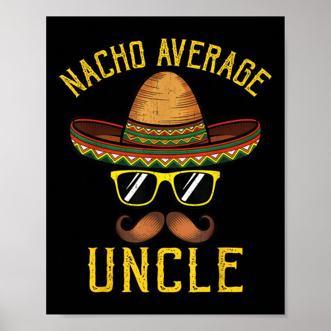 Nacho Average Uncle Funny Cinco De Mayo Mexican So Poster (Vorne)