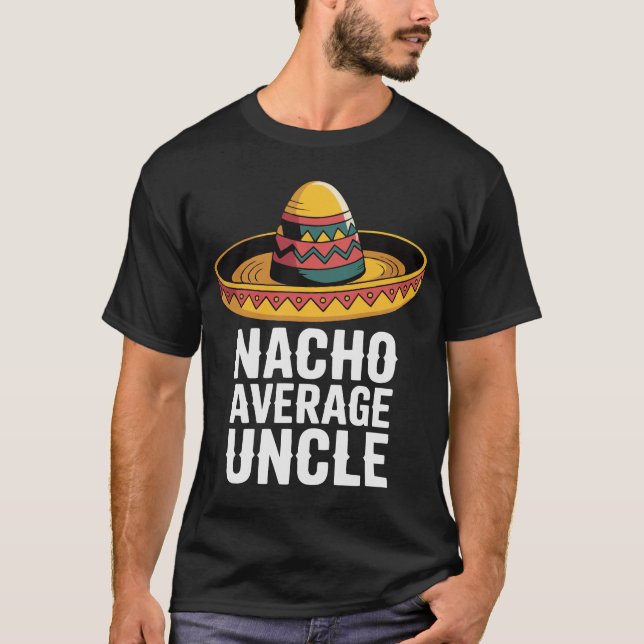 Nacho Average Uncle Funny T - Shirt - Fiesta Sombr (Vorderseite)