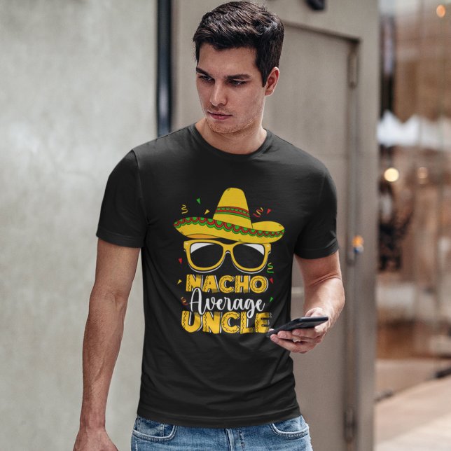 Nacho Average Uncle Funny Uncle Average T-Shirt (Von Creator hochgeladen)