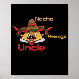 Nacho Average Uncle Poster: Spaß Poster