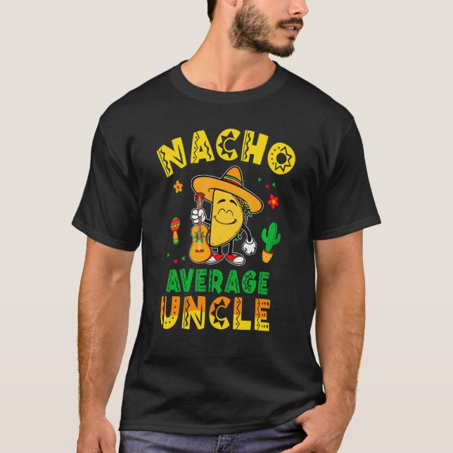 Nacho Average Uncle Taco Mexican Food Mexiko T-Shirt (Vorderseite)