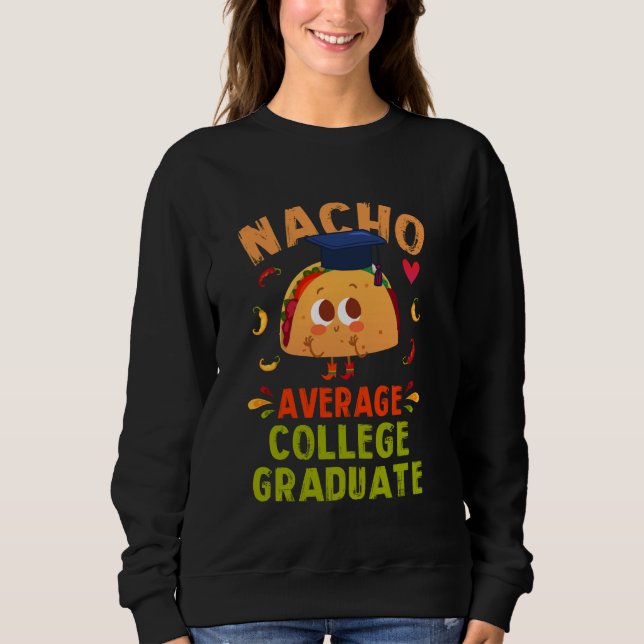 Nacho Average Uni Graduate Funny Taco Grad Sen Sweatshirt (Vorderseite)