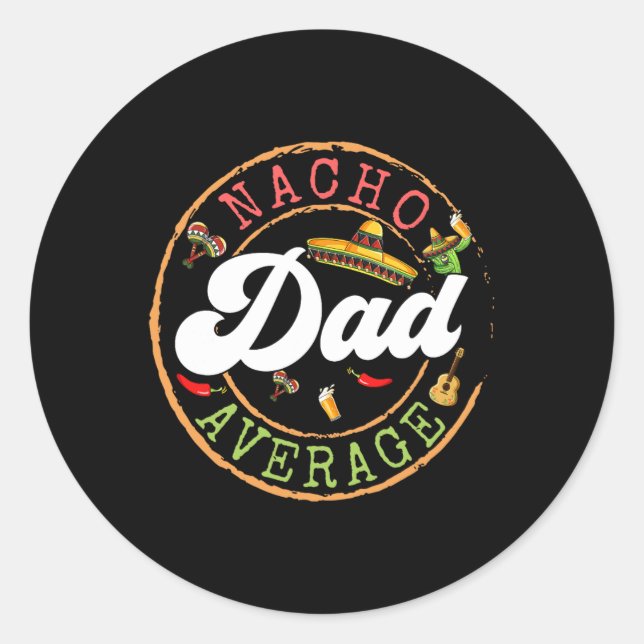 Nacho Average Vater A Cactus Cinco De Mayo Matchin Runder Aufkleber (Vorderseite)