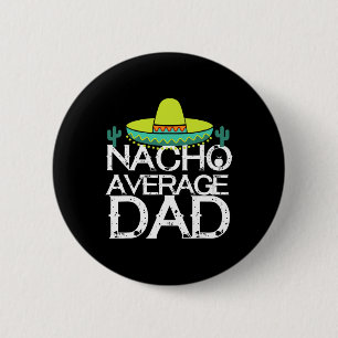 Nacho Average Vater Cinco De Mayo Funny Father Gif Button