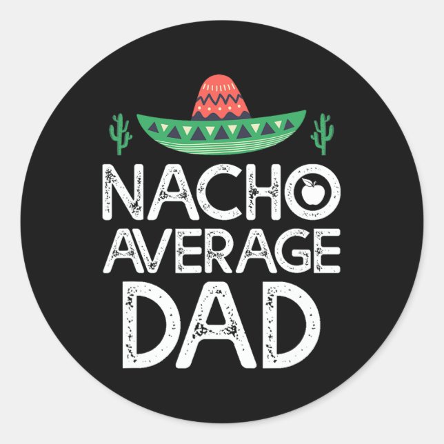 Nacho Average Vater Cinco De Mayo Funny Pater Runder Aufkleber (Vorderseite)