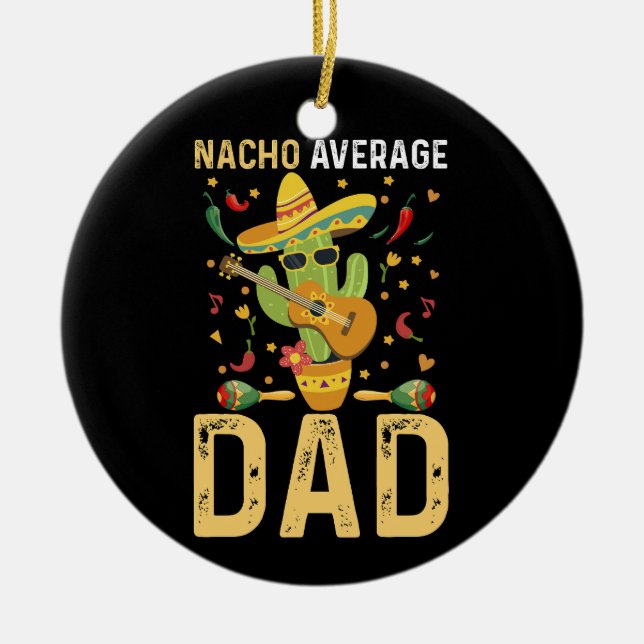 Nacho Average Vater Cinco De Mayo Mexican Daddy Keramik Ornament (Vorne)