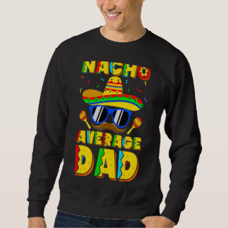 Nacho Average Vater Cinco de Mayo New Daddy auf 5 Sweatshirt