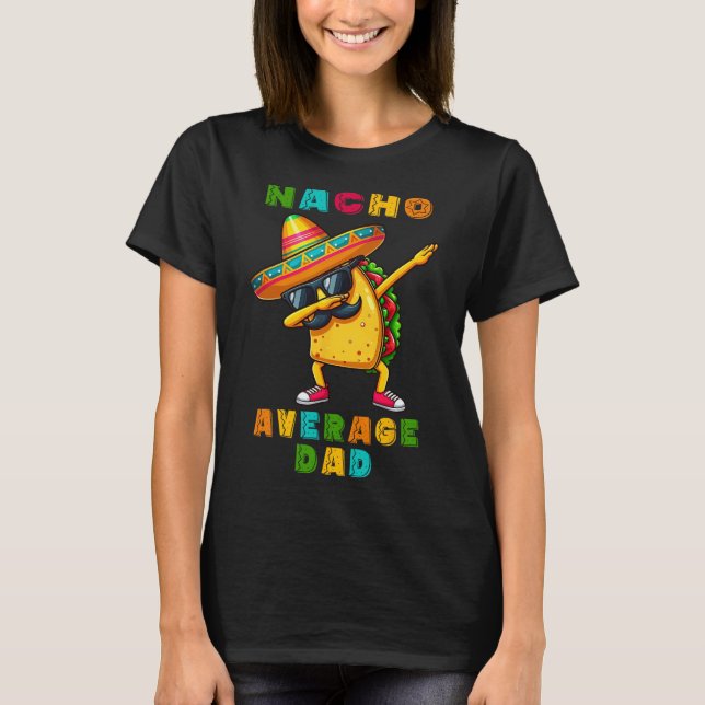 Nacho Average Vater Dabbing Taco Cinco De Mayo Mex T-Shirt (Vorderseite)