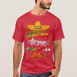 Nacho Average Vater in Law Adviser Cinco de Mayo T-Shirt