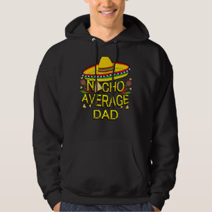 Nacho Average Vater Matching Family Funny Cinco De Hoodie