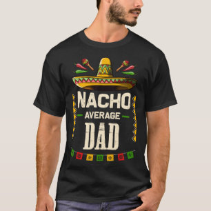 Nacho Average Vater Mexican Cinco de Mayo zum Vate T-Shirt