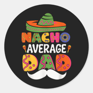 Nacho Average Vater Mexican Daddy Cinco De Mayo Fa Runder Aufkleber