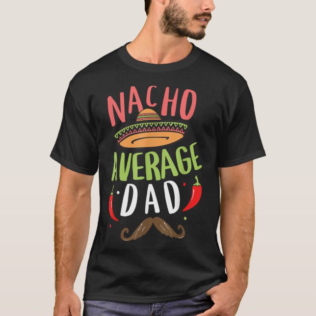 Nacho Average Vater Mexican Daddy Cinco de Mayo Fa T-Shirt (Vorderseite)