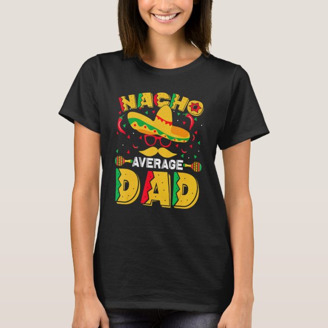 Nacho Average Vater Mexican Daddy Cinco De Mayo Fa T-Shirt (Vorderseite)