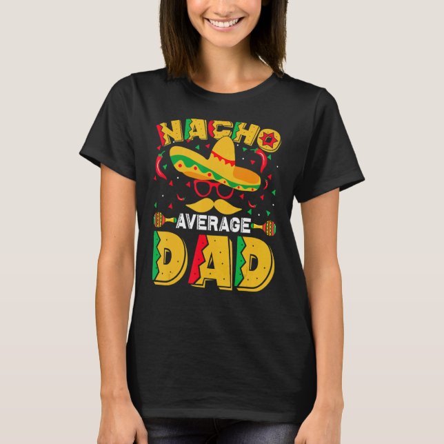Nacho Average Vater Mexican Daddy Cinco De Mayo Fa T-Shirt (Vorderseite)