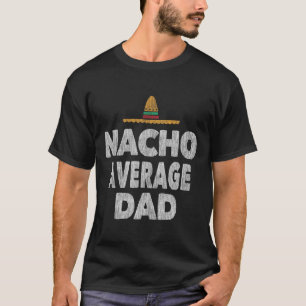 Nacho Average Vater Mexican Hat Vatertag T-Shirt