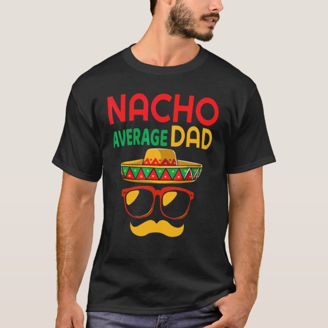 Nacho Average Vater Mexican Pater Cinco De Mayo Da T-Shirt (Vorderseite)