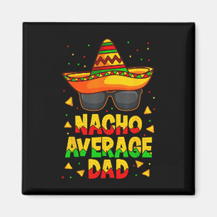 Nacho Average Vater Mexican Pater Cinco De Mayo Va Magnet