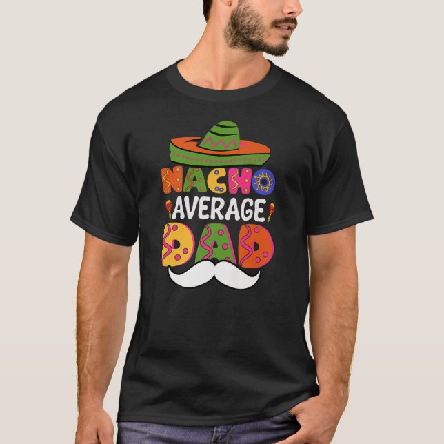 Nacho Average Vater Mexico Cinco De Mayo Fiesta T-Shirt (Vorderseite)