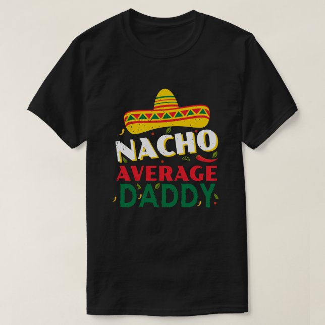 Nacho Average Vater Spaß und einmalige Geschenke f T-Shirt (Design vorne)