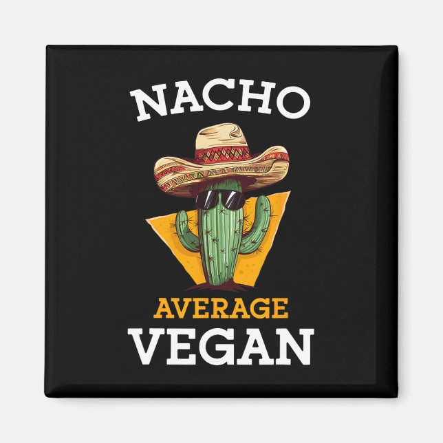 Nacho Average Vegan Friend Fun Mexican Joke Cinco Magnet (Vorne)