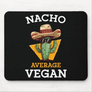Nacho Average Vegan Friend Fun Mexican Joke Cinco Mousepad
