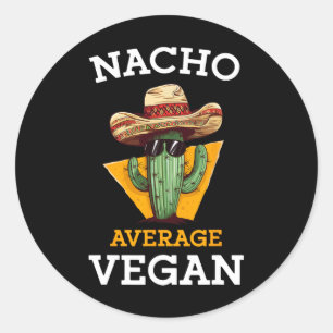 Nacho Average Vegan Friend Fun Mexican Joke Cinco Runder Aufkleber