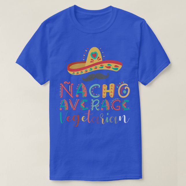 Nacho Average Vegetarian Cinco De Mayo T-Shirt (Design vorne)