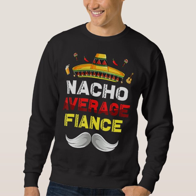 Nacho Average Verlobte Funny Cinco De Mayo Mexican Sweatshirt (Vorderseite)