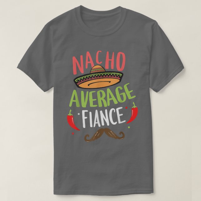 Nacho Average Verlobte Meican Mustache Cinco de Ma T-Shirt (Design vorne)