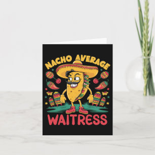 Nacho Average Waitress Cinco De Mayo Mexican Funny Karte