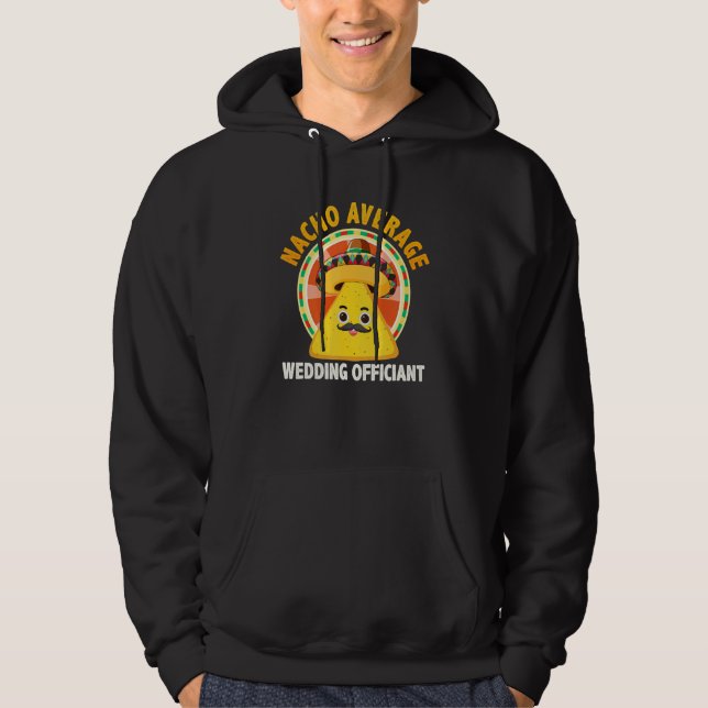 Nacho Average Wedding Officiant Mexican Cinco De M Hoodie (Vorderseite)
