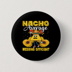Nacho Average Wedding Offizier Mexican Cinco De M Button