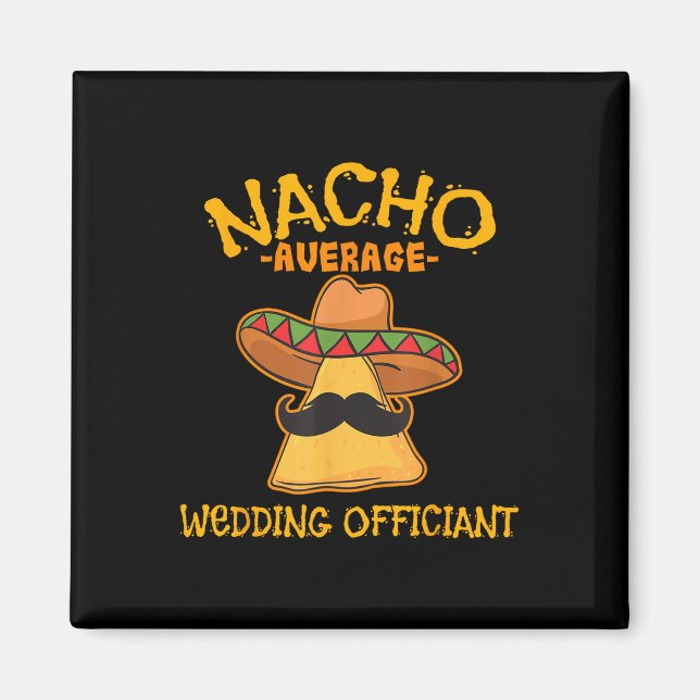 Nacho Average Wedding Offizier Mexican Cinco De M Magnet (Vorne)
