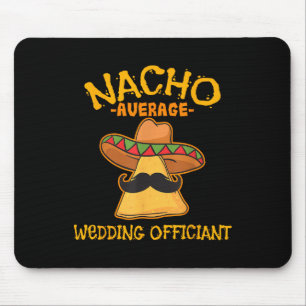 Nacho Average Wedding Offizier Mexican Cinco De M Mousepad