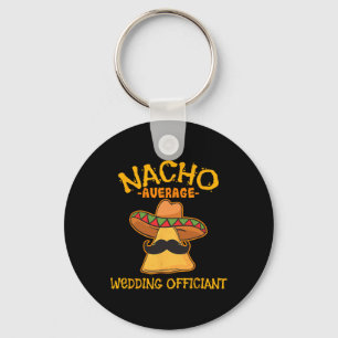 Nacho Average Wedding Offizier Mexican Cinco De M Schlüsselanhänger