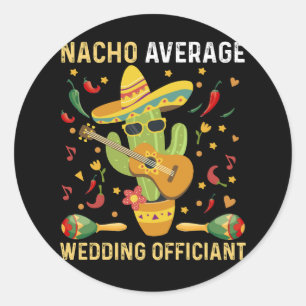 Nacho Average Wedding Offizier mexikanisches Party Runder Aufkleber