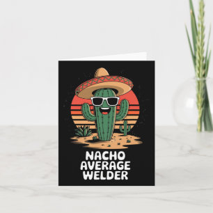 Nacho Average Welder Mexican Metal Worker Joke Fun Karte