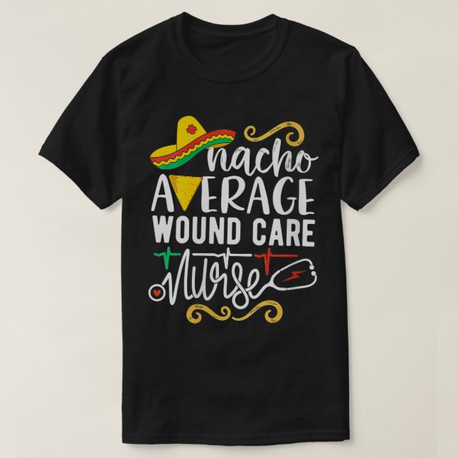 Nacho Average Wound Care Nurse Meican Fiest T-Shirt (Design vorne)