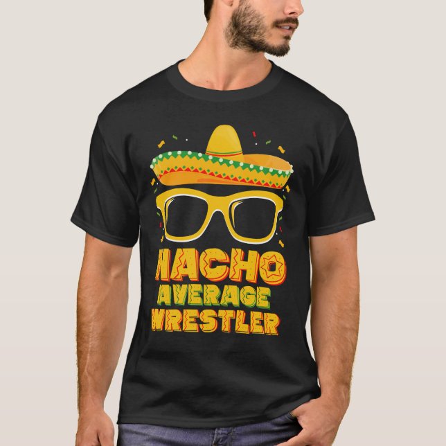Nacho Average Wrestler Wrestling Cinco de Mayo T-Shirt (Vorderseite)