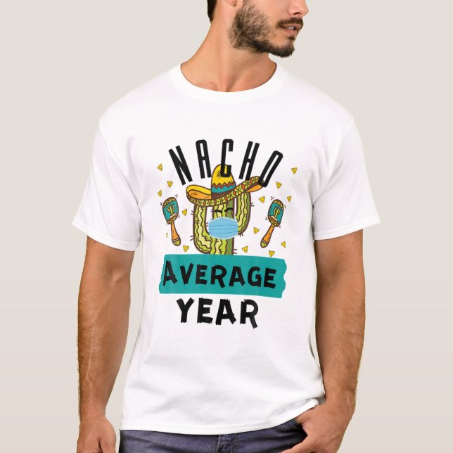 Nacho Average Year Pun Cinco De Mayo 2021 Cactus F T-Shirt (Vorderseite)