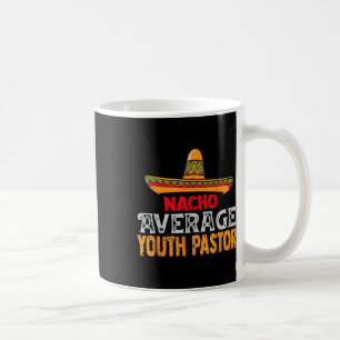 Nacho Average Youth Pastor Cinco De Mayo Mexican m Kaffeetasse