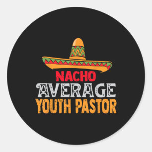 Nacho Average Youth Pastor Cinco De Mayo Mexican m Runder Aufkleber