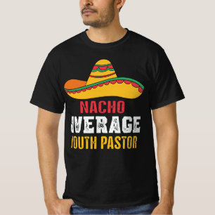 Nacho Average Youth Pastor Funny T-Shirt